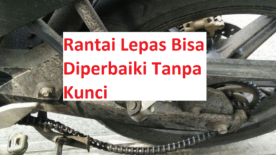 Cara Memperbaiki Rantai Motor Lepas Tanpa Kunci