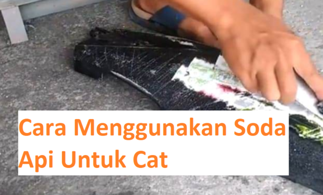 cara menggunakan soda api untuk cat