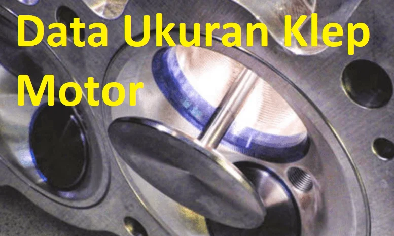 data ukuran klep motor honda yamaha suzuki kawasaki bajaj