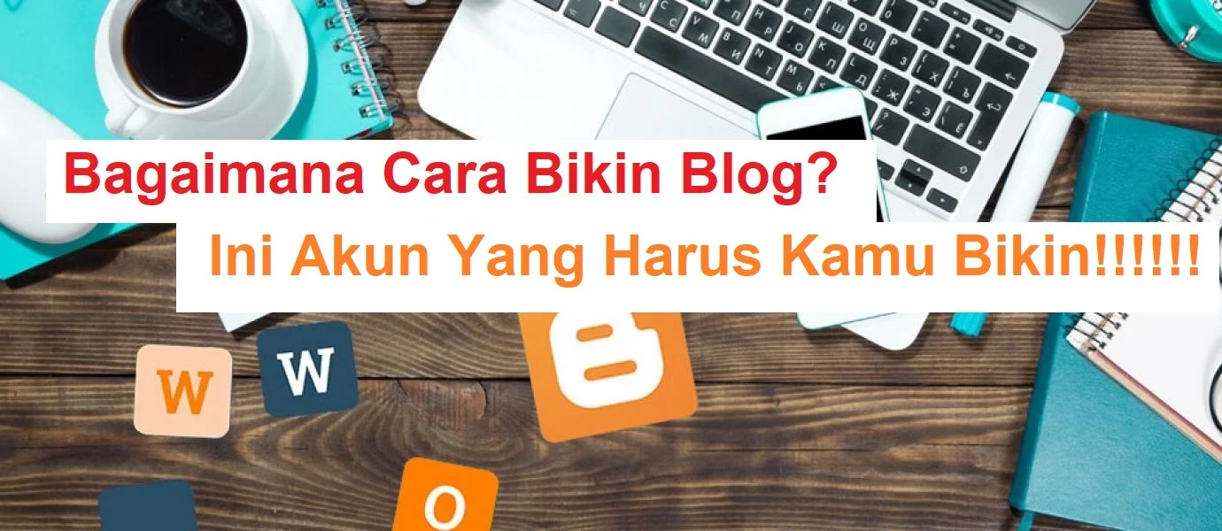 Akun yang harus kamu miliki untuk membuat blog atau website gratis