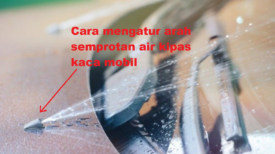 Cara Mengatur Arah Semprotan Air Kipas Kaca Mobil (Washer)