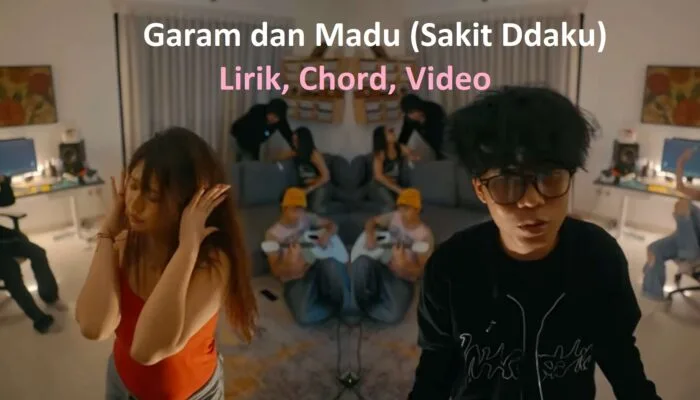 Lagu Garam dan Madu (Sakit Dadaku) - Lirik, Chord & Video